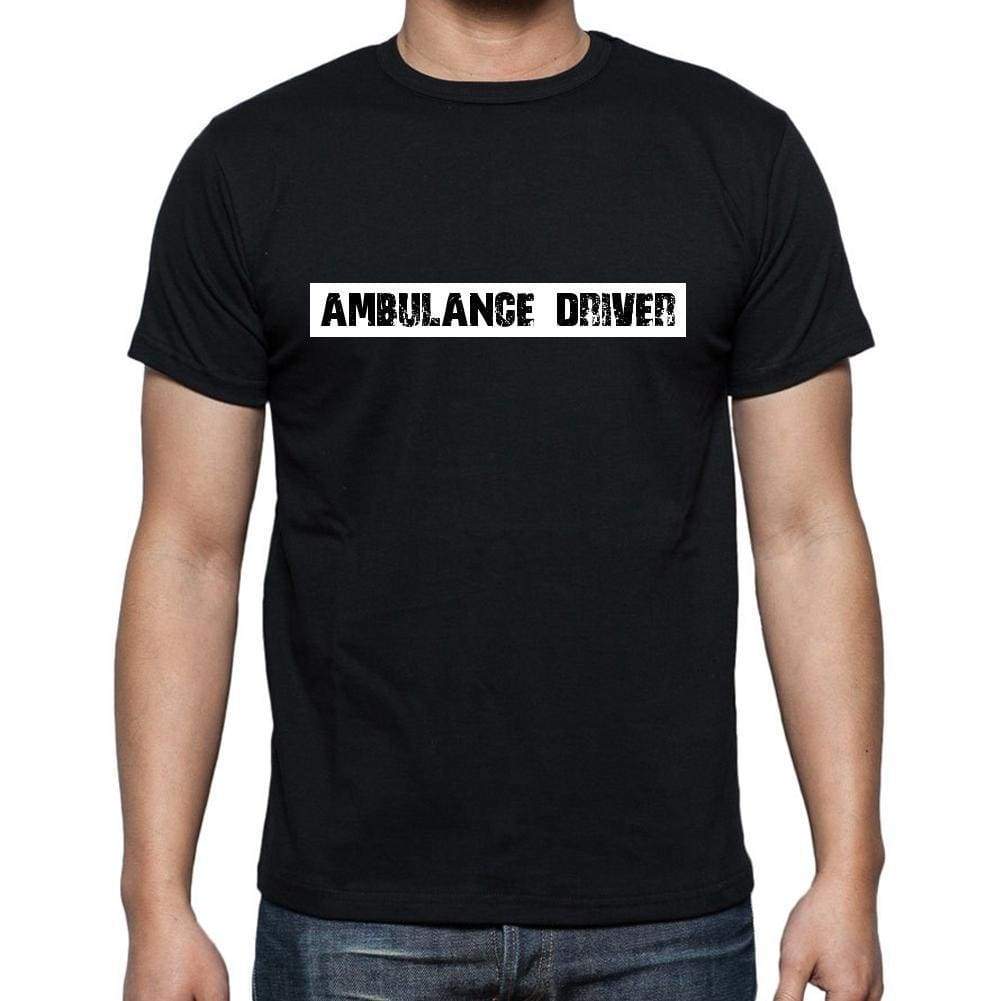 Ambulance Driver T Shirt Mens T-Shirt Occupation S Size Black Cotton - T-Shirt