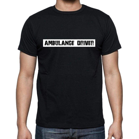 Ambulance Driver T Shirt Mens T-Shirt Occupation S Size Black Cotton - T-Shirt