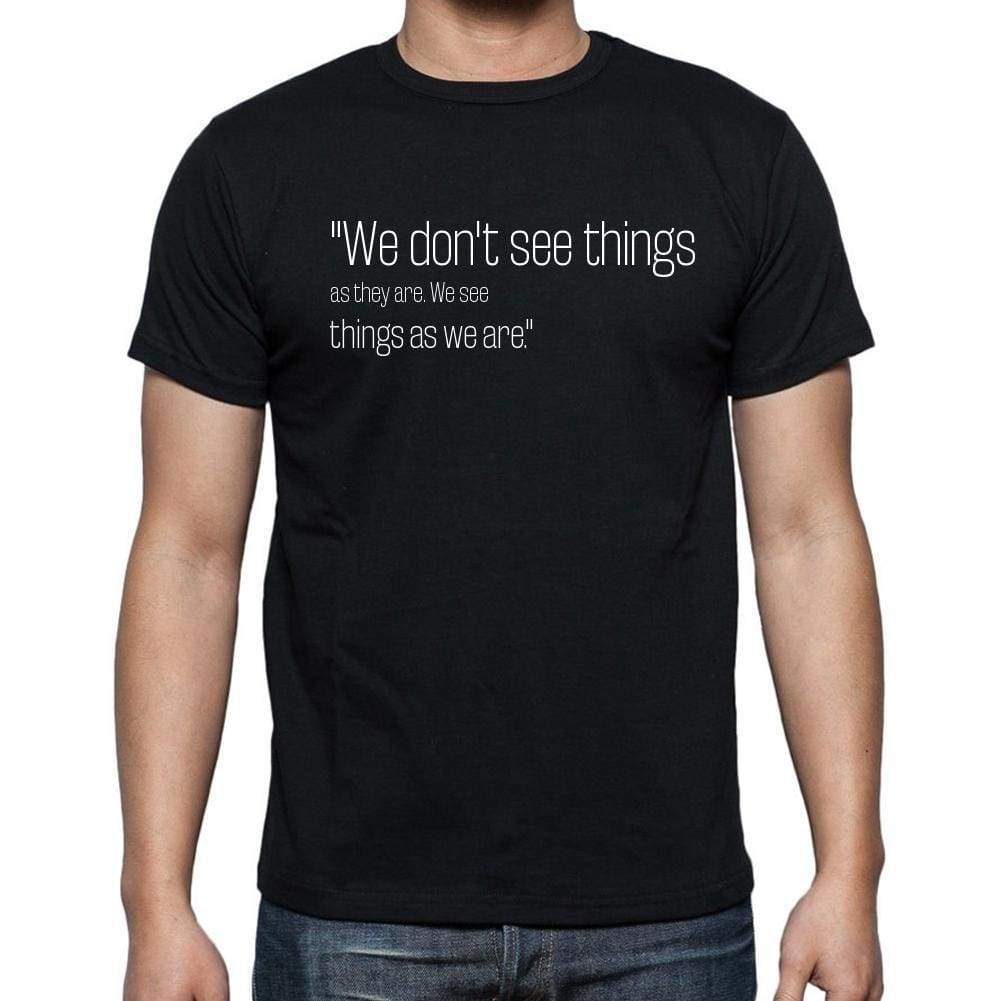 Anais Nin Quote T Shirts We Dont See Things As They T Shirts Men Black - Casual
