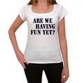 Are we having fun yet Funny Women's T-Shirt 00198