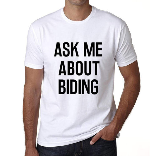 Ask Me About Biding White Mens Short Sleeve Round Neck T-Shirt 00277 - White / S - Casual