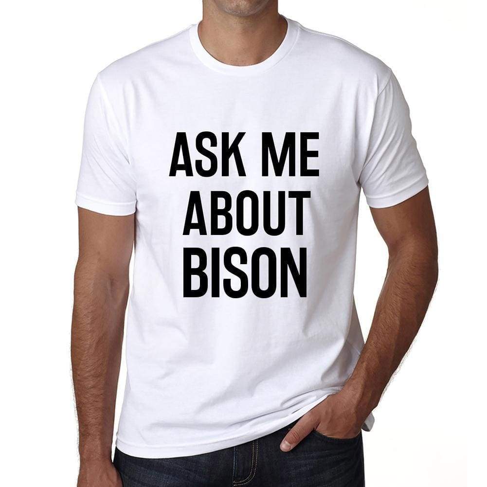 Ask Me About Bison White Mens Short Sleeve Round Neck T-Shirt 00277 - White / S - Casual