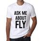 Ask Me About Fly White Mens Short Sleeve Round Neck T-Shirt 00277 - White / S - Casual