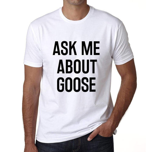 Ask Me About Goose White Mens Short Sleeve Round Neck T-Shirt 00277 - White / S - Casual