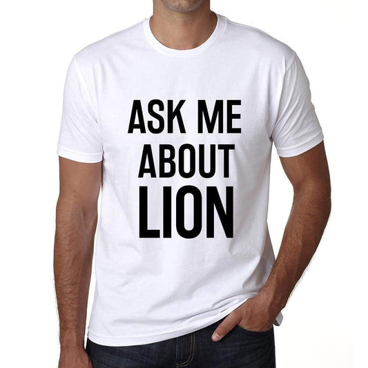 Ask Me About Lion White Mens Short Sleeve Round Neck T-Shirt 00277 - White / S - Casual