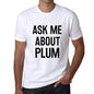 Ask Me About Plum White Mens Short Sleeve Round Neck T-Shirt 00277 - White / S - Casual