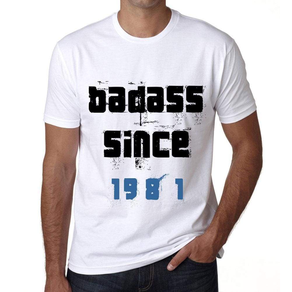 Badass Since 1981 Men's T-shirt White Birthday Gift 00429 - Ultrabasic