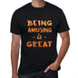 Being Amusing Is Great Black Mens Short Sleeve Round Neck T-Shirt Birthday Gift 00375 - Black / Xs - Casual