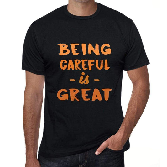 Being Careful Is Great Black Mens Short Sleeve Round Neck T-Shirt Birthday Gift 00375 - Black / Xs - Casual