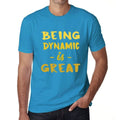Being Dynamic is Great, Men's T-shirt, Blue, Birthday Gift 00377