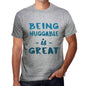 Being Huggable Is Great Mens T-Shirt Grey Birthday Gift 00376 - Grey / S - Casual
