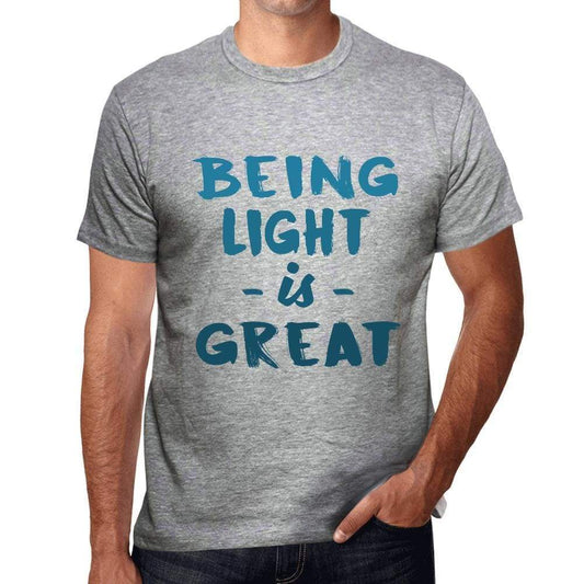 Being Light Is Great Mens T-Shirt Grey Birthday Gift 00376 - Grey / S - Casual
