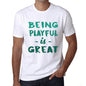 Being Playful Is Great White Mens Short Sleeve Round Neck T-Shirt Gift Birthday 00374 - White / Xs - Casual