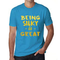 Being Silky is Great, Men's T-shirt, Blue, Birthday Gift 00377