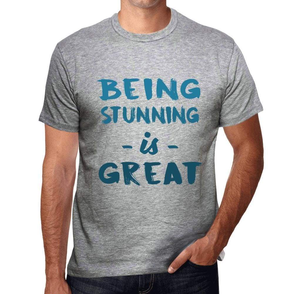 Being Stunning Is Great Mens T-Shirt Grey Birthday Gift 00376 - Grey / S - Casual