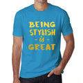 Being Stylish is Great, Men's T-shirt, Blue, Birthday Gift 00377