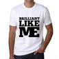 Brilliant Like Me White Mens Short Sleeve Round Neck T-Shirt 00051 - White / S - Casual