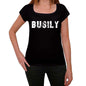Busily Womens T Shirt Black Birthday Gift 00547 - Black / Xs - Casual