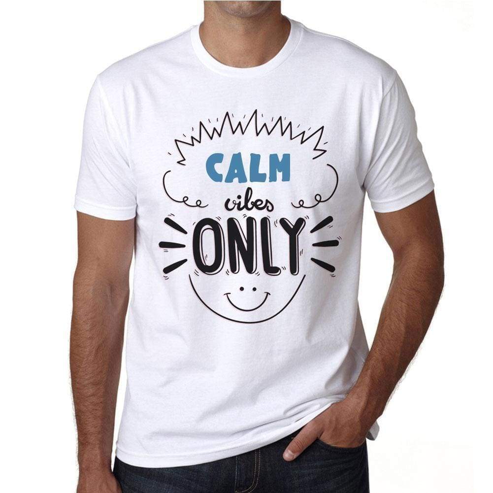 Calm Vibes Only White Mens Short Sleeve Round Neck T-Shirt Gift T-Shirt 00296 - White / S - Casual