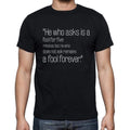 Chinese Proverb quote t shirts,"He who asks is a fool",t shirts men,black