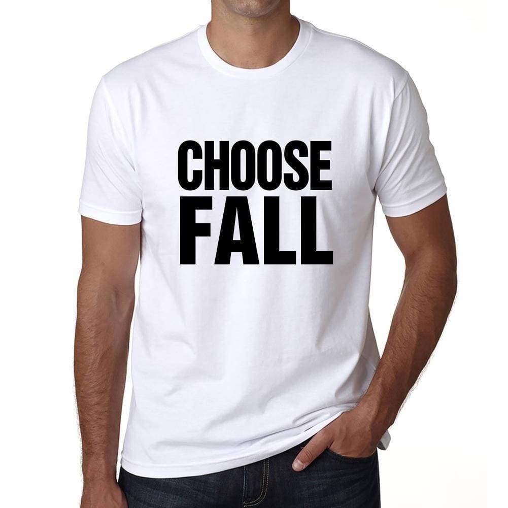 Choose Fall T-Shirt Mens White Tshirt Gift T-Shirt 00061 - White / S - Casual