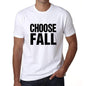 Choose Fall T-Shirt Mens White Tshirt Gift T-Shirt 00061 - White / S - Casual