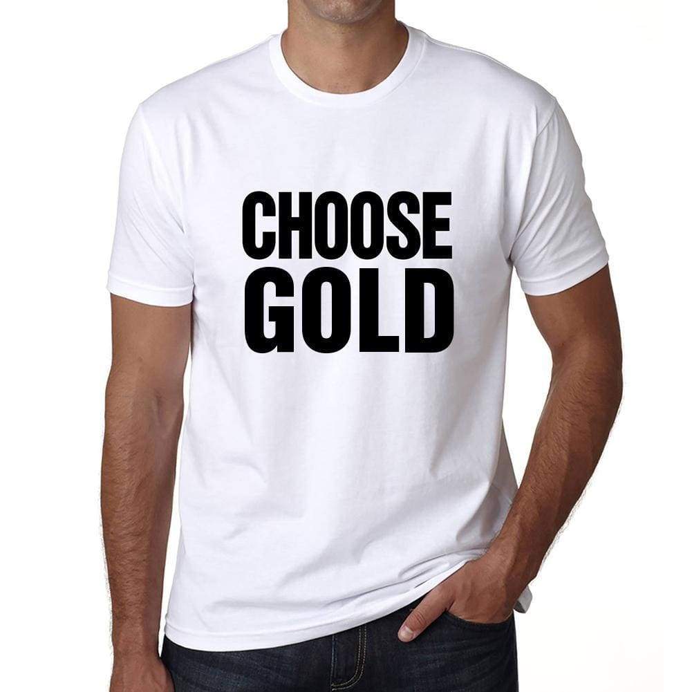 Choose Gold T-Shirt Mens White Tshirt Gift T-Shirt 00061 - White / S - Casual