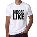 Choose Like, T-Shirt, Men's White Tshirt, Gift T-Shirt 00061