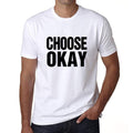 Choose Okay, T-Shirt, Men's White Tshirt, Gift T-Shirt 00061