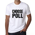 Choose Poll, T-Shirt, Men's White Tshirt, Gift T-Shirt 00061