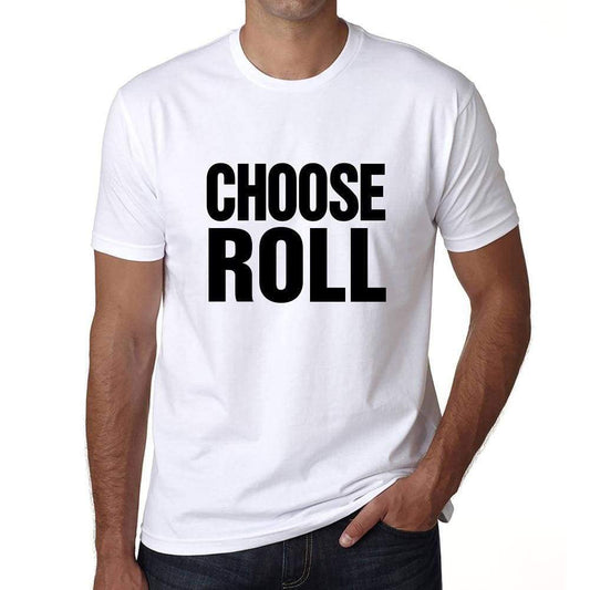 Choose Roll T-Shirt Mens White Tshirt Gift T-Shirt 00061 - White / S - Casual