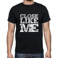 CLOSE Like me, black, Men's Short Sleeve Round Neck T-shirt 00055