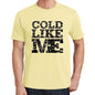 Cold Like Me Yellow Mens Short Sleeve Round Neck T-Shirt 00294 - Yellow / S - Casual