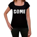 come Women's T shirt Black Birthday Gift 00547