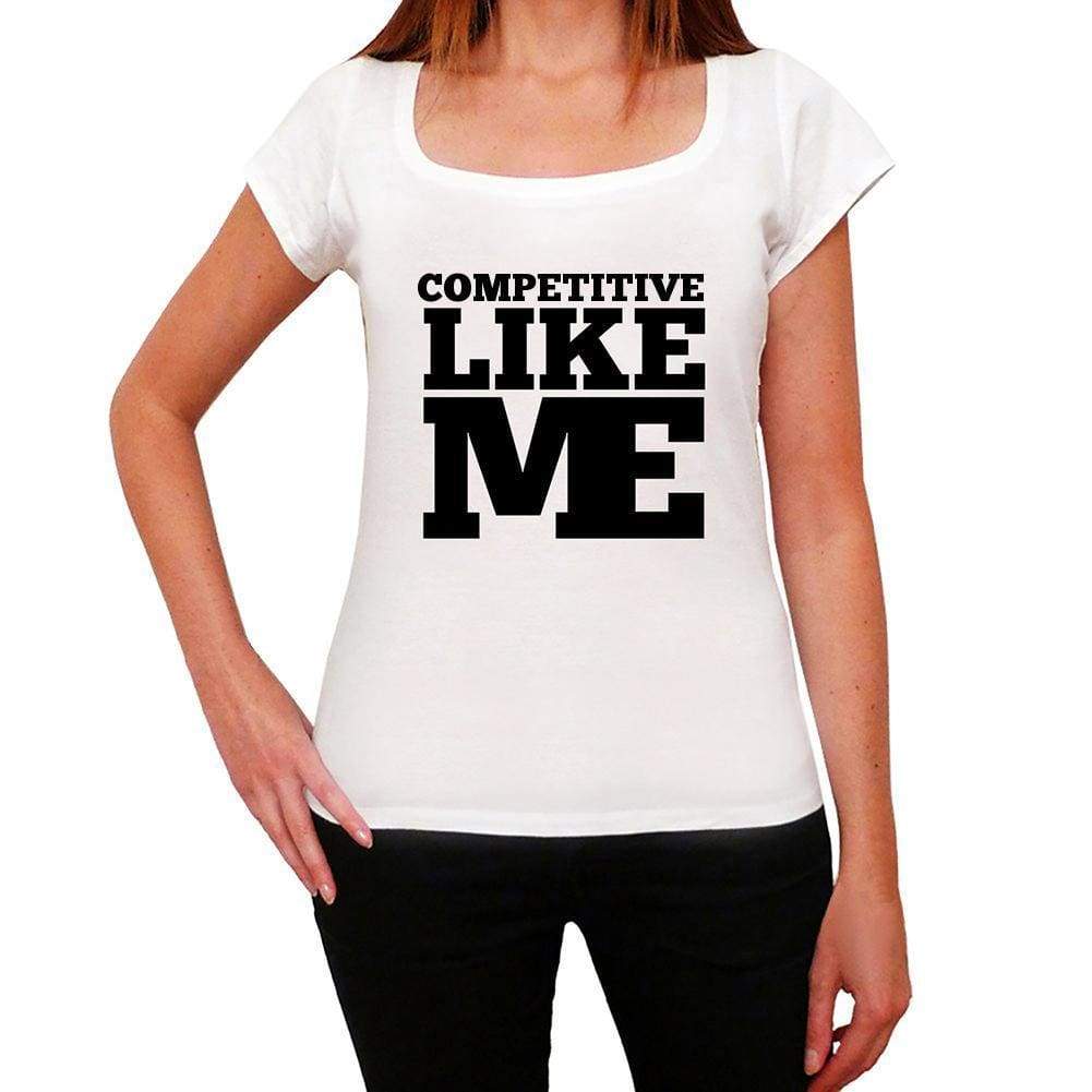 Competitive Like Me White Womens Short Sleeve Round Neck T-Shirt 00056 - White / Xs - Casual