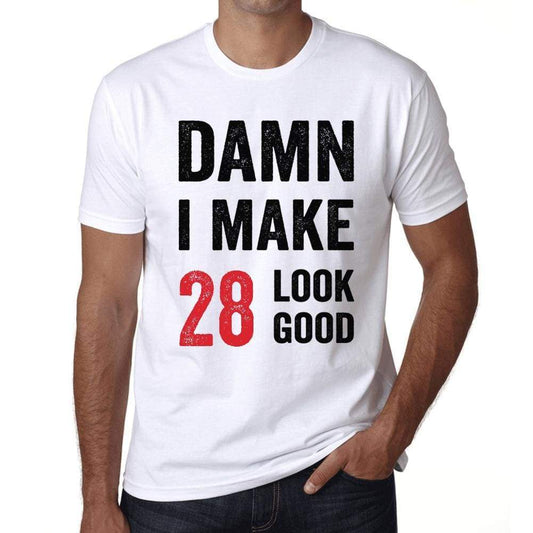 Damn I Make 28 Look Good Mens T-Shirt White 28Th Birthday Gift 00409 - White / Xs - Casual
