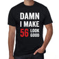 Damn I Make 56 Look Good Mens T-Shirt Black 56 Birthday Gift 00410 - Black / Xs - Casual