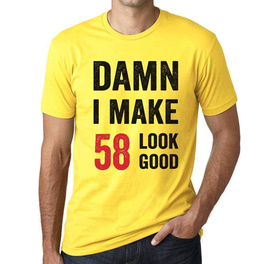 Damn I Make 58 Look Good Mens T-Shirt Yellow 58 Birthday Gift 00413 - Yellow / Xs - Casual