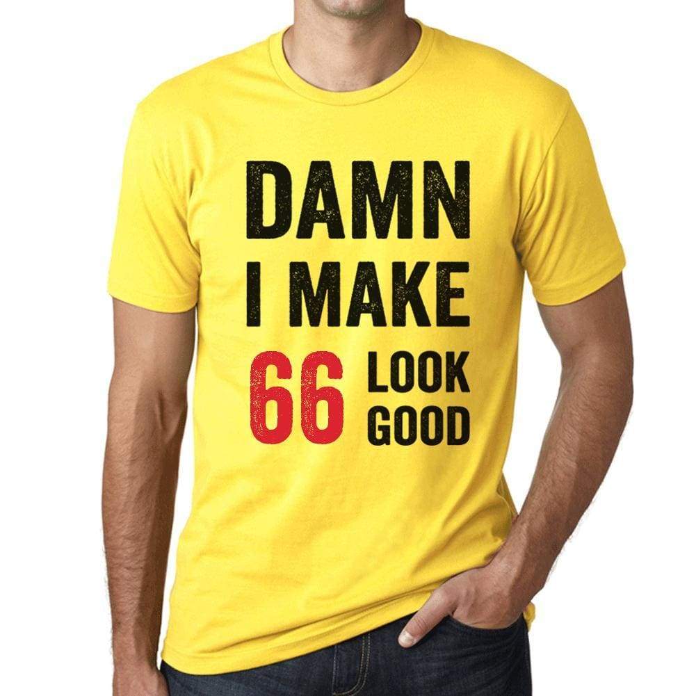 Damn I Make 66 Look Good Mens T-Shirt Yellow 66 Birthday Gift 00413 - Yellow / Xs - Casual