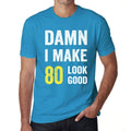 Damn I Make 80 Look Good Men's T-shirt Blue 80 Birthday Gift 00412