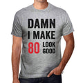 Damn I Make 80 Look Good Men's T-shirt Grey 80 Birthday Gift 00411
