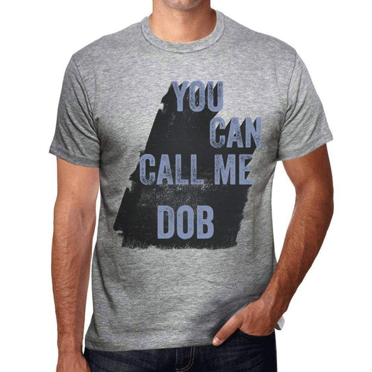 Dob You Can Call Me Dob Mens T Shirt Grey Birthday Gift 00535 - Grey / S - Casual