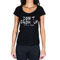 Don't grow up, T-Shirt for women,t shirt gift