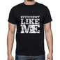Efficient Like Me Black Mens Short Sleeve Round Neck T-Shirt 00055 - Black / S - Casual