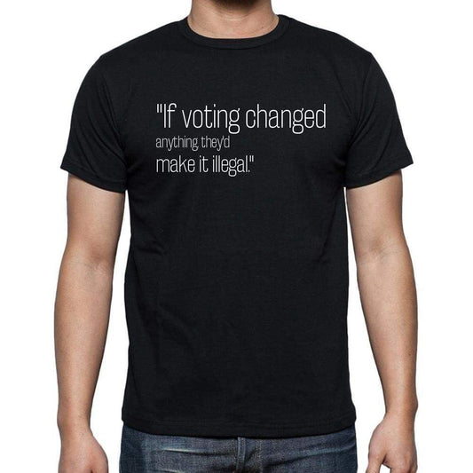 Emma Goldman Quote T Shirts If Voting Changed Anythin T Shirts Men Black - Casual
