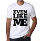 Even Like Me White Mens Short Sleeve Round Neck T-Shirt 00051 - White / S - Casual