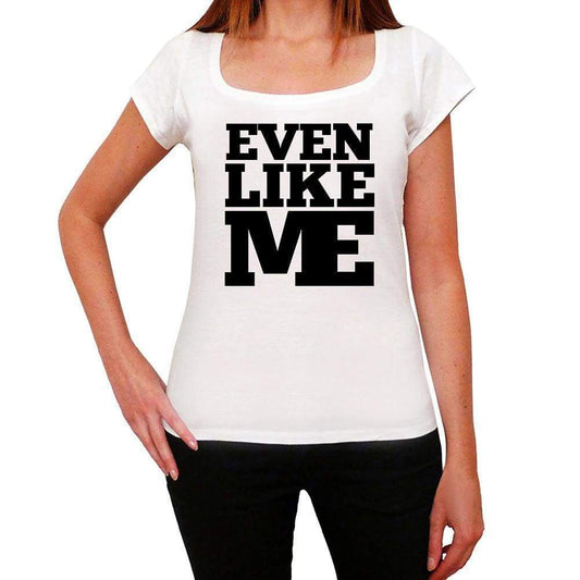Even Like Me White Womens Short Sleeve Round Neck T-Shirt 00056 - White / Xs - Casual