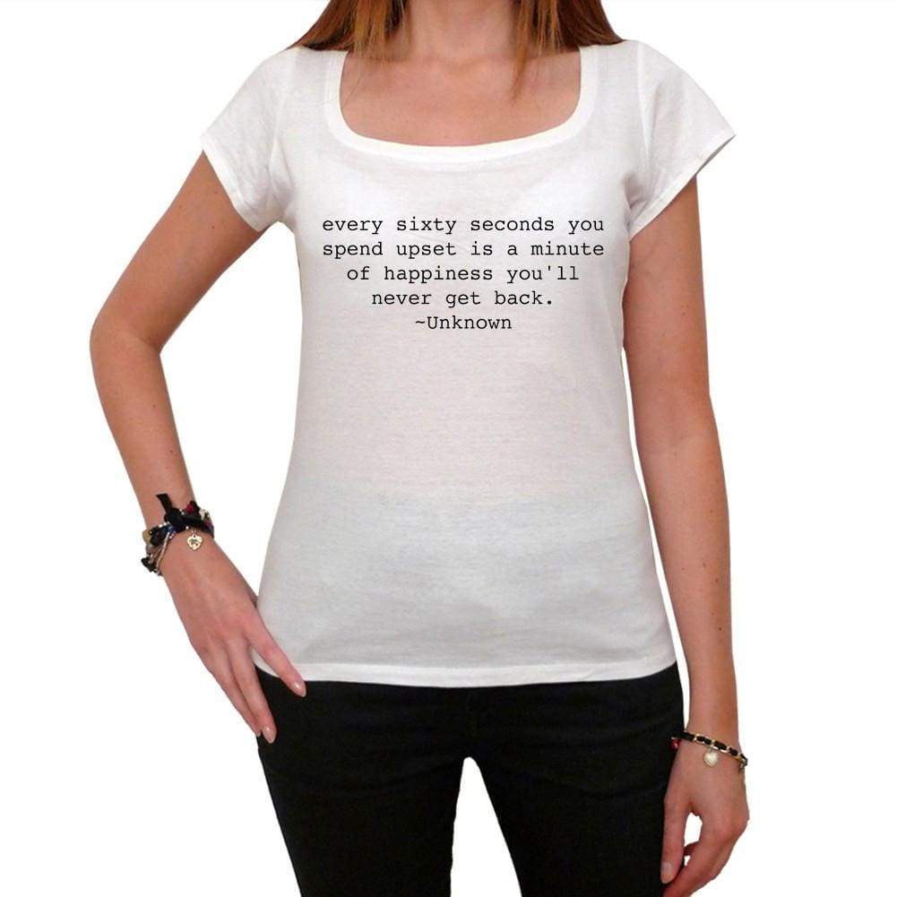 Every Sixty Seconds You Spend Upset White Womens T-Shirt 100% Cotton 00168