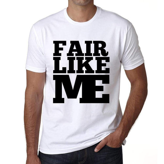 Fair Like Me White Mens Short Sleeve Round Neck T-Shirt 00051 - White / S - Casual