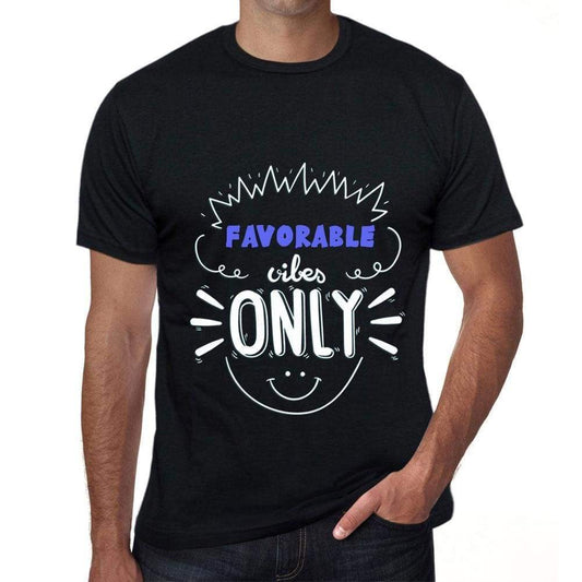 Favorable Vibes Only Black Mens Short Sleeve Round Neck T-Shirt Gift T-Shirt 00299 - Black / S - Casual